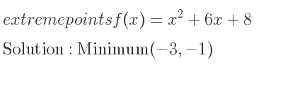 The extreme points of f(x)=x^2+6x+8 are Minimum(-3,-1)